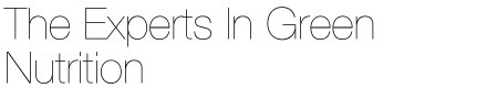 The Experts In Green Nutrition
